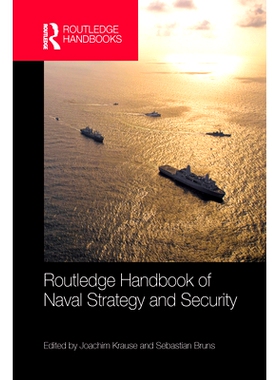 预订 Routledge Handbook of Naval Strategy and Security Routledge海军战略与安全手册: 9780367581688