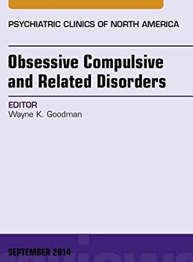 【预订】Obsessive Compulsive and Related Disorders, An Issue of Psychiatric Clinics of North America