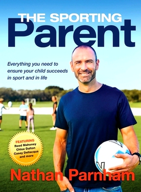 预订 The Sporting Parent: Everything you need to ensure your child succeeds in sport and in life: 9780646834153