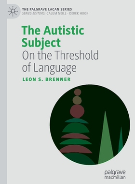 【预订】The Autistic Subject: On the Threshold of Language 9783030507176