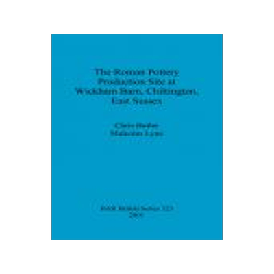[预订]The Roman Pottery Production Site at Wickham Barn, Chiltington, East Sussex 9781841712420