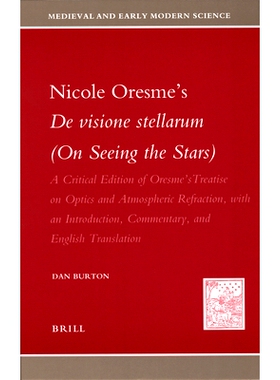 预订 Nicole Oresme’s De visione stellarum (On Seeing the Stars): A Critical Edition of Oresme’s Treatise on Optics and