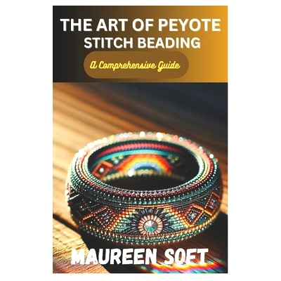 预订 The Art of Peyote stitch beading: A Comprehensive Guide: 9798328837767