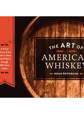 预订 The Art of American Whiskey: A Visual History of the Nation’s Most Storied Spirit, Through 100 Iconic Labels美国威