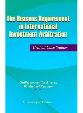 预订 The Reasons Requirement in International Investment Arbitration: Critical Case Studies 国际投资仲裁中的理由要求：关