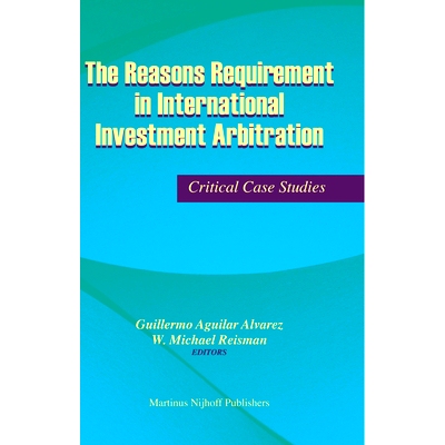 预订 The Reasons Requirement in International Investment Arbitration: Critical Case Studies 国际投资仲裁中的理由要求：关