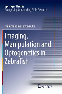 【预订】Imaging, Manipulation and Optogenetics in Zebrafish