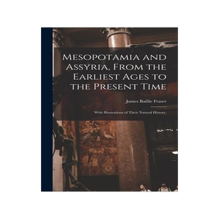 [预订]Mesopotamia and Assyria, From the Earliest Ages to the Present Time; With Illustrations of Their Nat 9781013824180