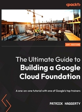 预订 The Ultimate Guide to Building a Google Cloud Foundation: A one-on-one tutorial with one of Google’s top trainers