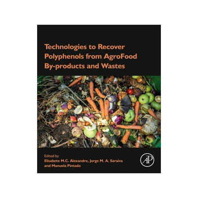 [预订]Technologies to Recover Polyphenols from Agrofood By-Products and Wastes