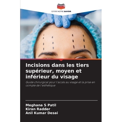 预订 Incisions dans les tiers supérieur, moyen et inférieur du visage: Guide chirurgical pour l’accès au visage et l