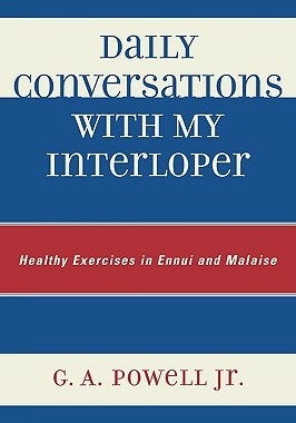 预订 Daily Conversations with my Interloper: Healthy Exercises in Ennui and Malaise