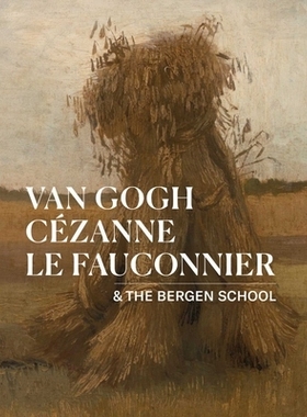预订 Van Gogh, Cézanne, Le Fauconnier: & the Bergen School 梵高、塞尚、勒福康尼尔: 9789462624207