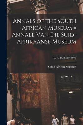 [预订]Annals of the South African Museum = Annale Van Die Suid-Afrikaanse Museum; v. 70 pt. 2 May 1976 9781015065123