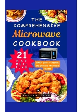 预订 The Comprehensive Microwave Cookbook: Simple, Quick and Easy Guide with 1000+ Days of Healthy and Delicious Microwa