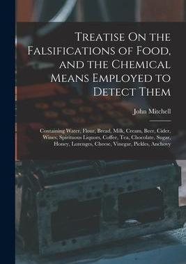 [预订]Treatise On the Falsifications of Food, and the Chemical Means Employed to Detect Them: Containing W 9781016982573