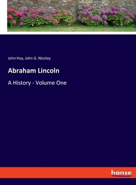 预订 Abraham Lincoln: A History - Volume One: 9783348117265