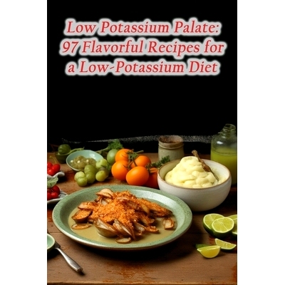 预订 Low Potassium Palate: 97 Flavorful Recipes for a Low-Potassium Diet: 9798859839483