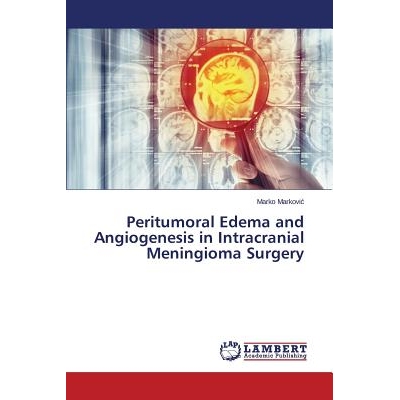 预订 Peritumoral Edema and Angiogenesis in Intracranial Meningioma Surgery: 9783659619519