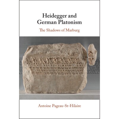 预订 Heidegger and German Platonism The Shadows of Marburg 海德格尔与德国柏拉图主义：马尔堡的阴影 9781009564441