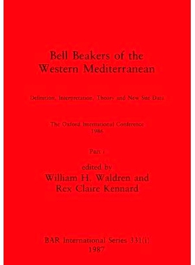 预订 Bell Beakers of the Western Mediterranean, Part i: Definition, Interpretation, Theory and New Site Data. The Oxford