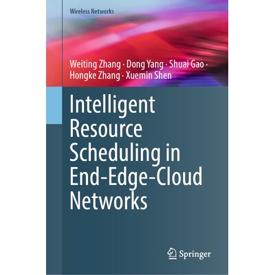 预订 Intelligent Resource Scheduling in End-Edge-Cloud Networks 终端-边缘-云网络的智能资源调度 9783032076663
