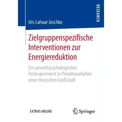 预订 Zielgruppenspezifische Interventionen zur Energiereduktion: Ein umweltpsychologisches Feldexperiment in Privathaush
