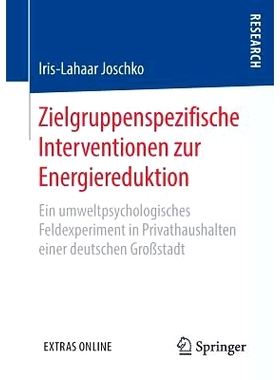 预订 Zielgruppenspezifische Interventionen zur Energiereduktion: Ein umweltpsychologisches Feldexperiment in Privathaush