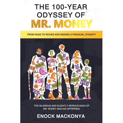 预订 The 100-Year Odyssey of Mr. Money: : From Rags to Riches & Raising a Financial Dynasty. The Hilarious and Slightly