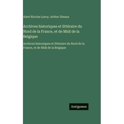 预订 Archives historiques et littéraire du Nord de la France, et de Midi de la Belgique: Archives historiques et litté