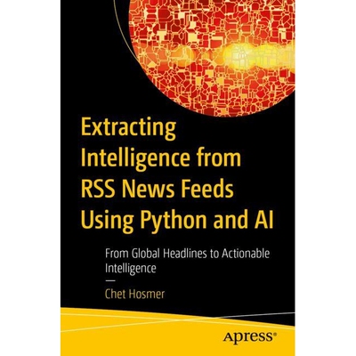 预订 Extracting Intelligence from RSS News Feeds Using Python and AI From Global Headlines to Actionable Intelligence 借