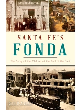 预订 Santa Fe’s Fonda: The Story of the Old Inn at the End of the Trail: The Story of the Old Inn at the End of the Tra