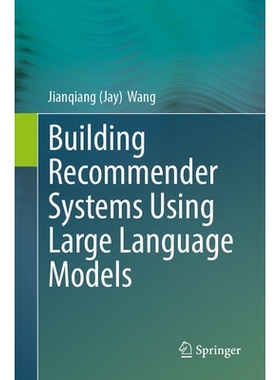预订 Building Recommender Systems Using Large Language Models 使用大型语言模型构建推荐系统: 9783032011510