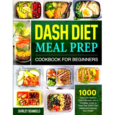 预订 DASH Diet Meal Prep Cookbook for Beginners: 200 Low-Sodium DASH Recipes with a Complete Guide to Prep Your DASH Die