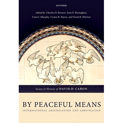预订 By Peaceful Means: International Adjudication and Arbitration - Essays in Honour of David D. Caron 采用和平手段：国