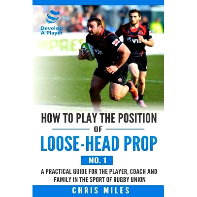 预订 How to play the position of loose-head prop (No. 1): A practical guide for the player, coach and family in the spor
