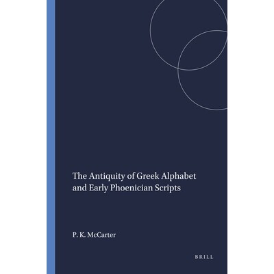预订 The Antiquity of Greek Alphabet and Early Phoenician Scripts 古希腊字母和早期腓尼基文字: 9780891300663
