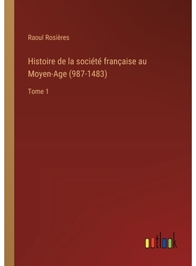 预订 Histoire de la société française au Moyen-Age (987-1483): Tome 1: 9783385015180