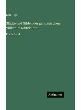 预订 Städte und Gilden der germanischen Völker im Mittelalter: Erster Band: 9783563983522