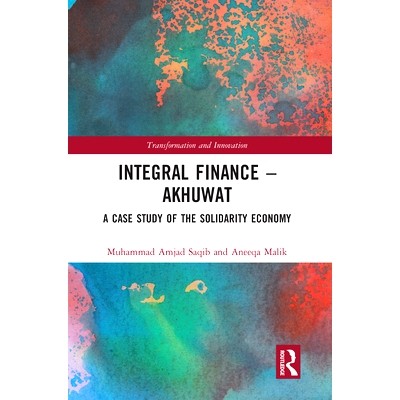 预订 Integral Finance – Akhuwat: A Case Study of the Solidarity Economy 整体金融——阿克胡瓦特：团结经济的案例研究: 978