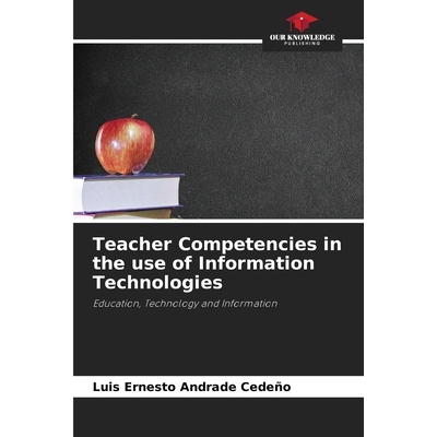 预订 Teacher Competencies in the use of Information Technologies: Education, Technology and Information 教师运用信息技术