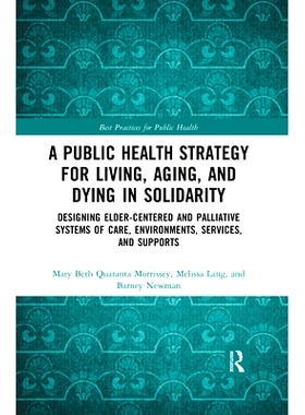 预订 A Public Health Strategy for Living, Aging and Dying in Solidarity: Designing Elder-Centered and Palliative Systems