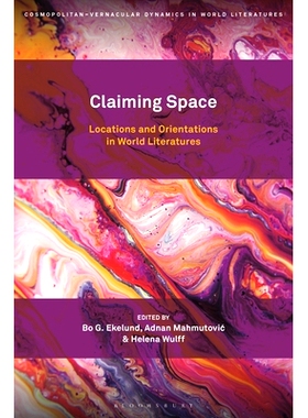 预订 Claiming Space: Locations and Orientations in World Literatures 索取空间：世界文学中的位置与方向: 9781501374104