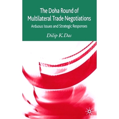 预订 The Doha Round of Multilateral Trade Negotiations: Arduous Issues and Strategic Responses: 9781349525911