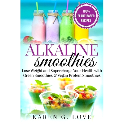 预订 Alkaline Smoothies: Lose Weight & Supercharge Your Health with Green Smoothies and Vegan Protein Smoothies