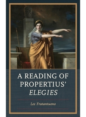 预订 A Reading of Propertius’ Elegies 普罗珀提乌斯挽歌解读: 9781666972412