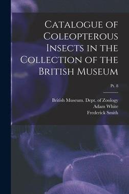 [预订]Catalogue of Coleopterous Insects in the Collection of the British Museum; pt. 8 9781015386228