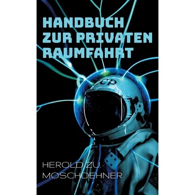 预订 Handbuch zur privaten Raumfahrt: Training und Praxis im Habitat 9783695712199