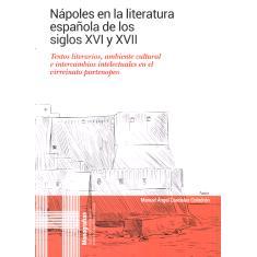 预订 Nápoles en la literatura española de los siglos XVI y XVII : textos literarios, ambiente cultural e intercambios