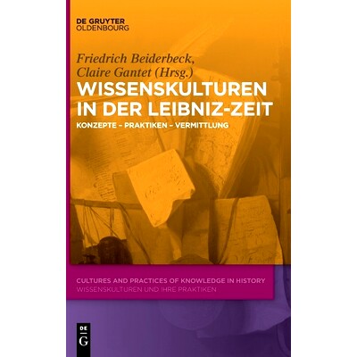 预订 Wissenskulturen in der Leibniz-Zeit: Konzepte – Praktiken – Vermittlung 莱布尼茨时代的知识文化：概念-实践-调解（